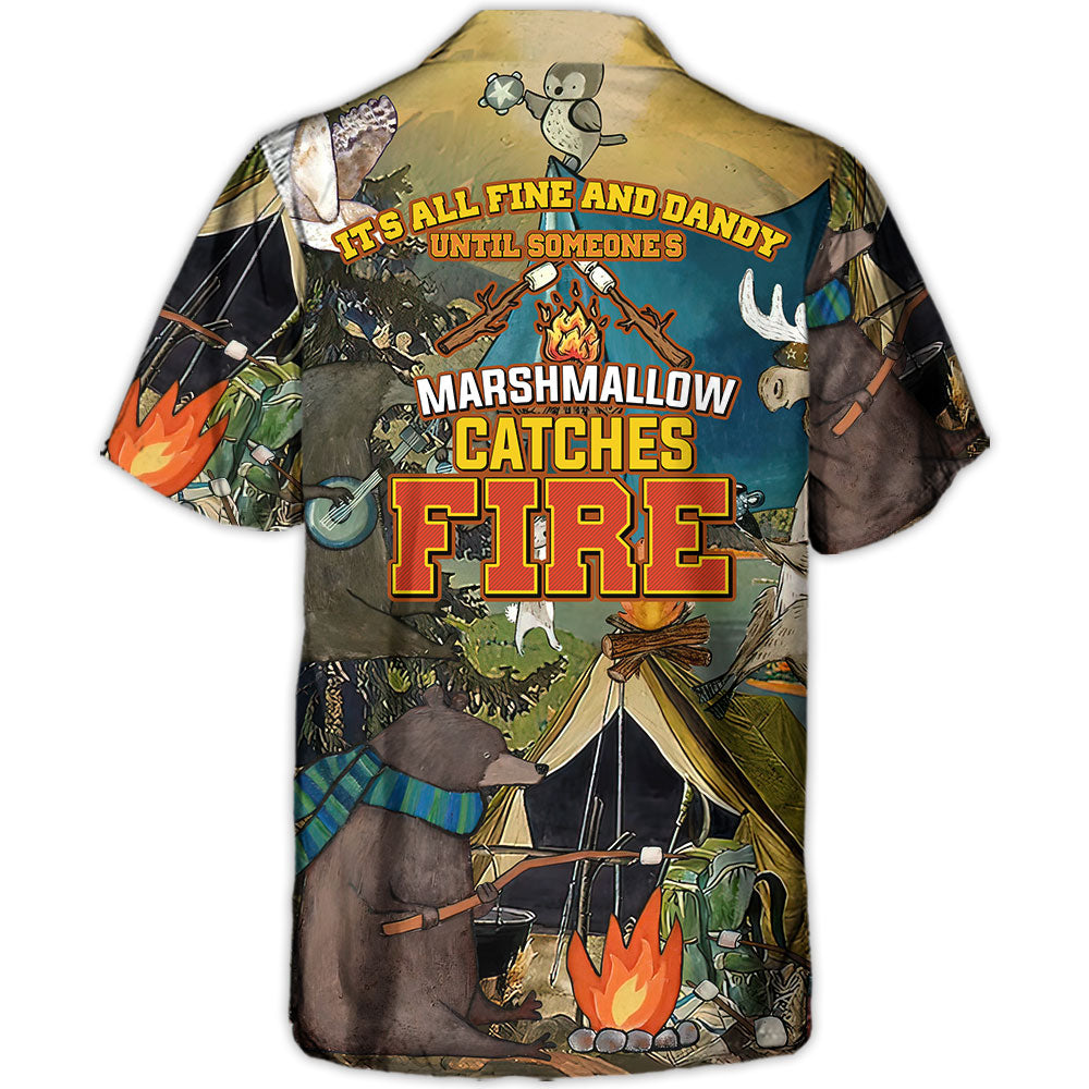 Camping It's All Fine And Dandy Until Someone's Marshmallow Catches Fire - Hawaiian Shirt