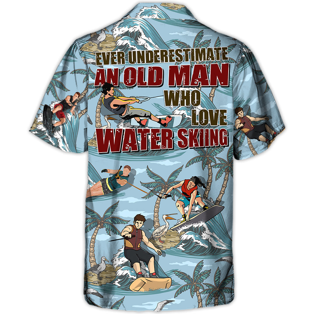 Waterskiing Never Underestimate An Old Man Who Loves Water Skiing Lover Beach - Hawaiian Shirt