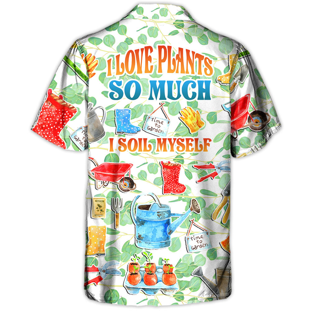 Gardening I Love Plants So Much Vintage Art - Hawaiian Shirt