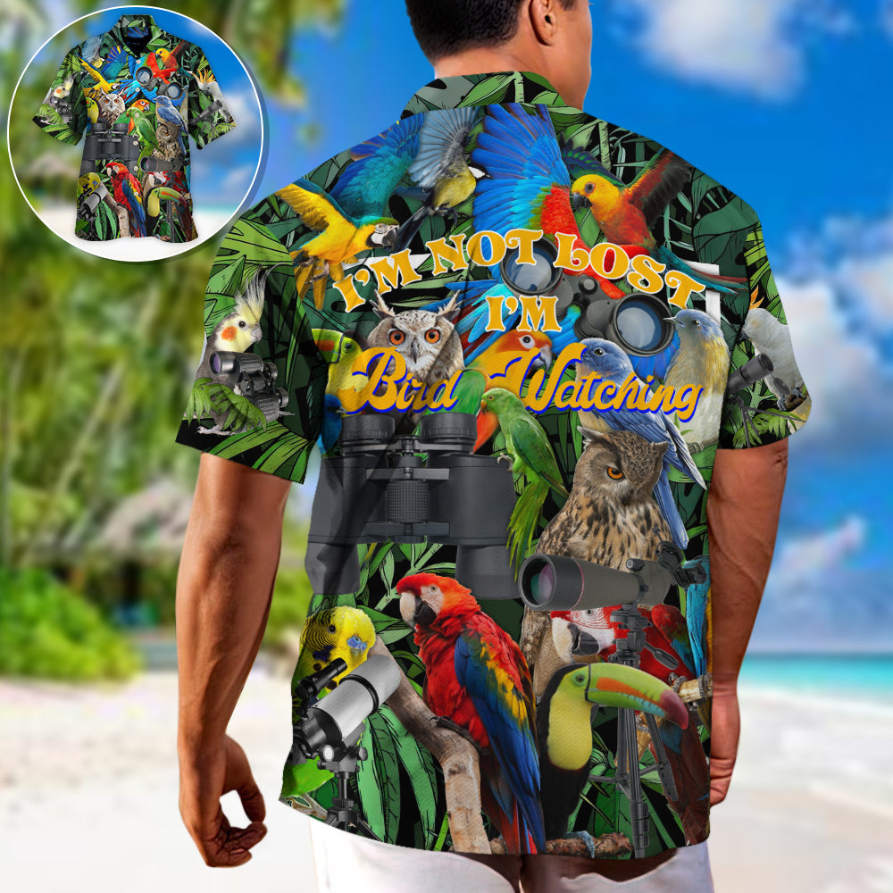 Bird Watching I'm Not Lost I'm Bird Watching - Hawaiian Shirt