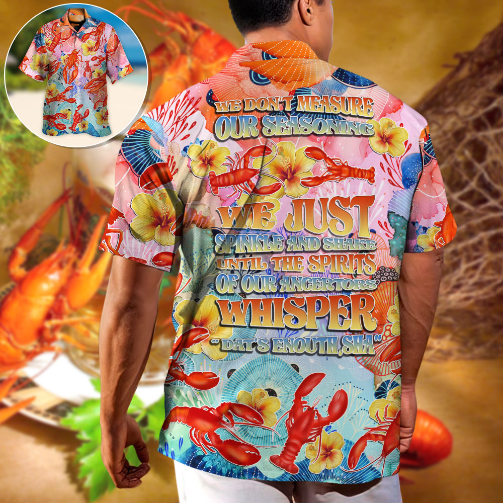 Lobstering We Don't Measure We Just Spinkle The Spirits Tropical Vibe - Hawaiian Shirt