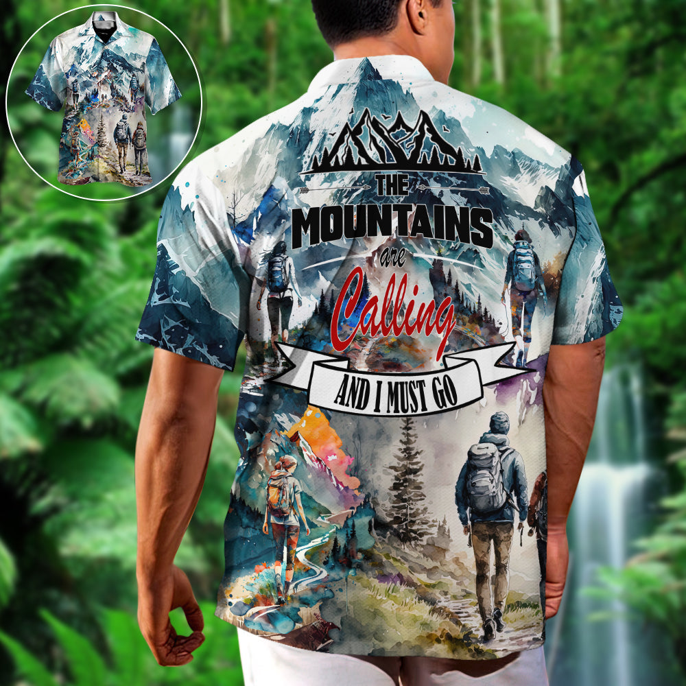 Hiking The Mountains Are Calling And I Must Go - Hawaiian Shirt