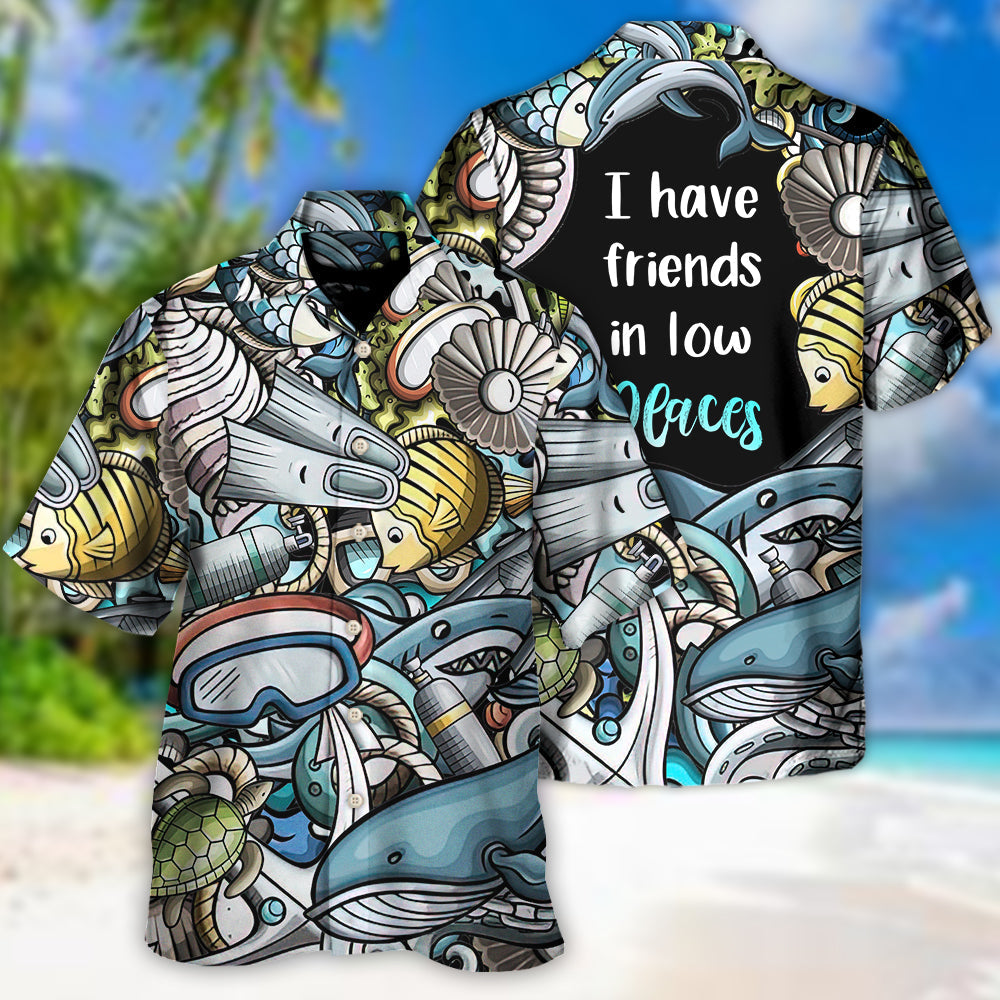 Scuba Diving I Have Friends In Low Places - Hawaiian Shirt