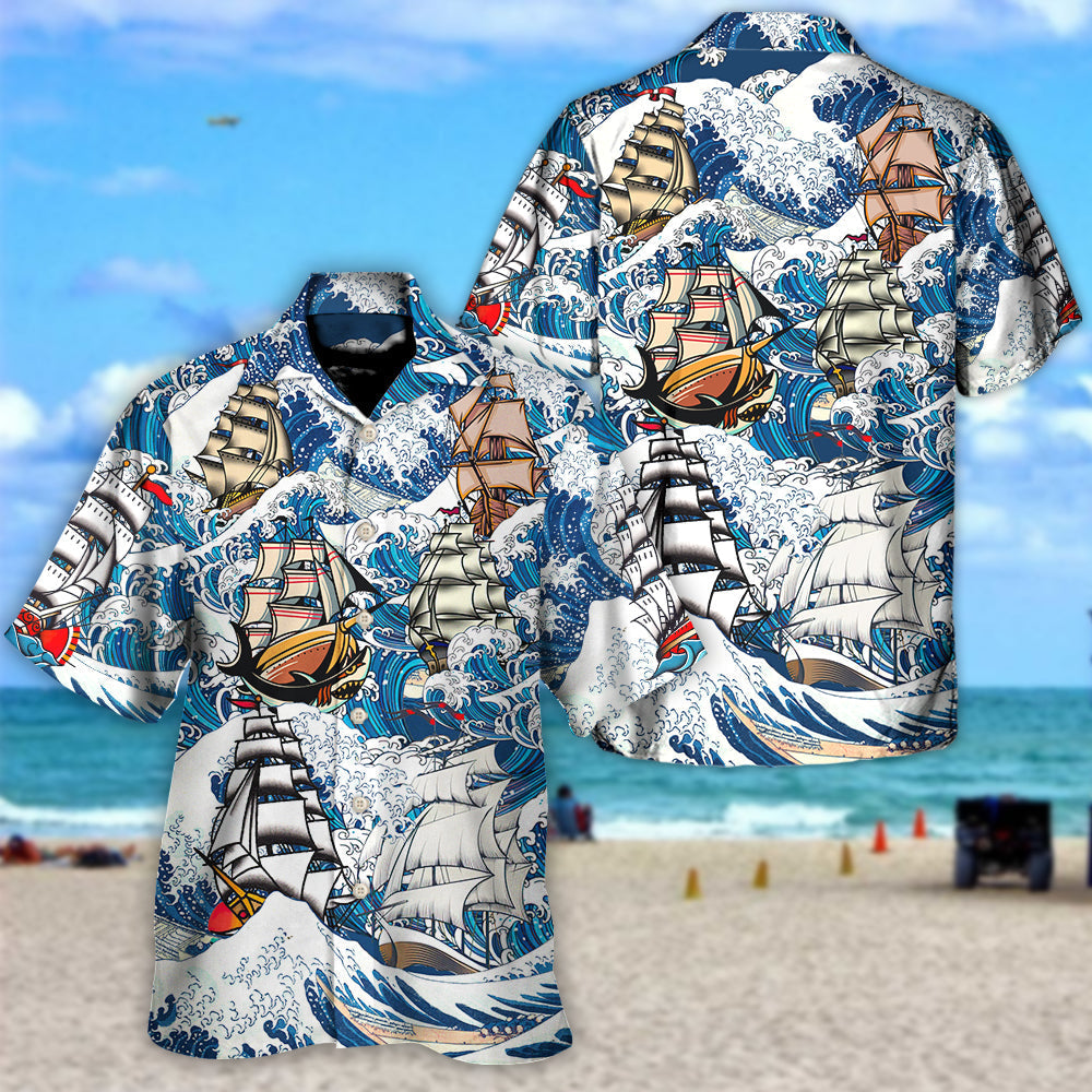 Sailing A Sailing Vessel Is Alive In A Way That No Ship With Mechanical Power Ever Be - Hawaiian Shirt