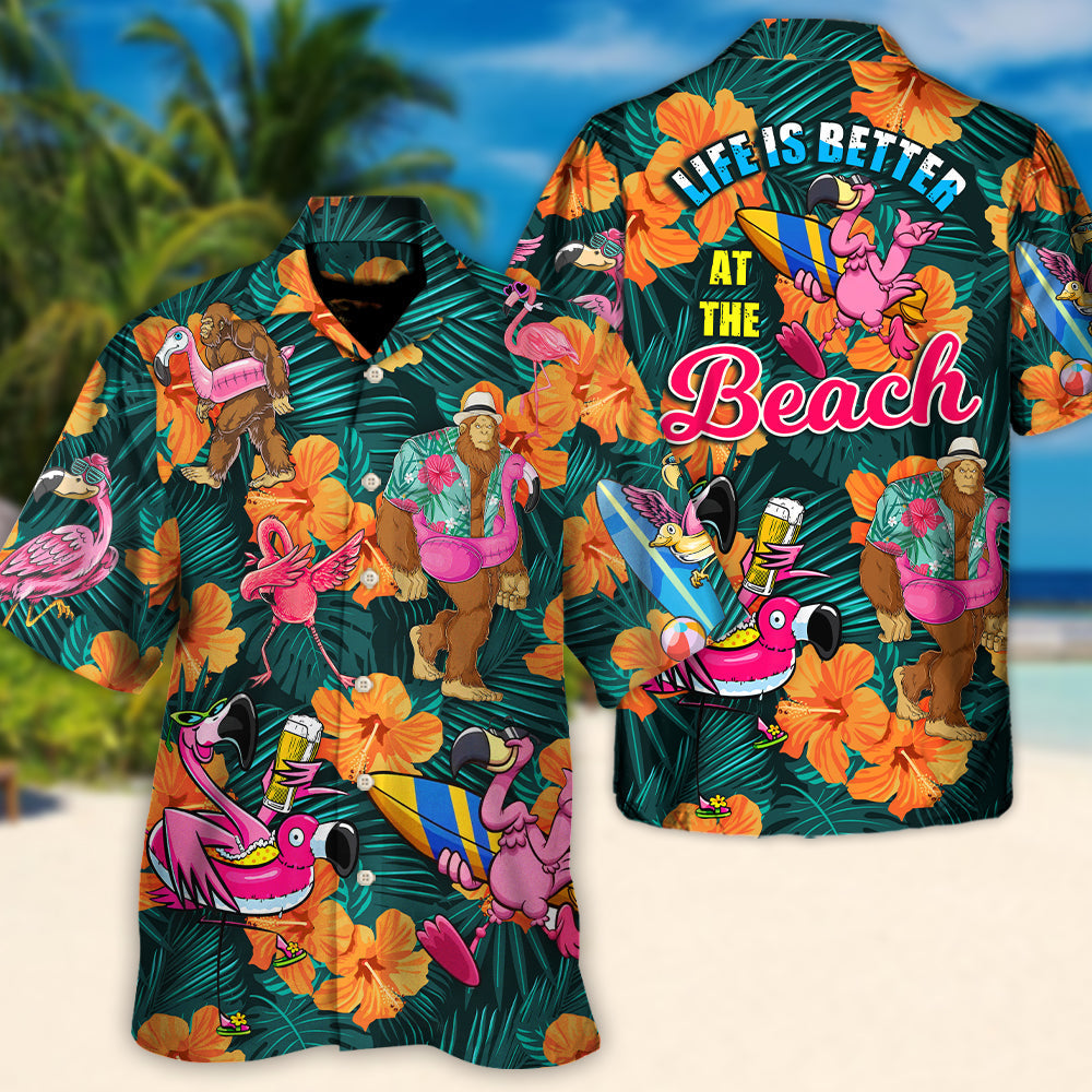 Flamingo Bigfoot Life Is Better At The Beach Tropical Style - Hawaiian Shirt